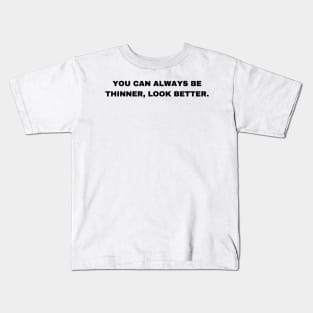 You Can Always Be Thinner, Look Better - Patrick Bateman - Sigma Male Kids T-Shirt